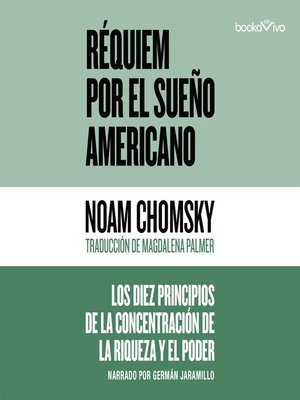 cover image of Réquiem por el sueño americano (Requiem for the American Dream): the 10 Principles of Concentration of Wealth and Power